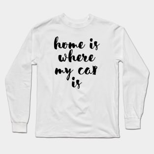 Home is where my cat is Long Sleeve T-Shirt